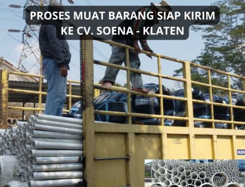 Proses Muat Pipa RUCIKA kirim CV. SOENA – Klaten