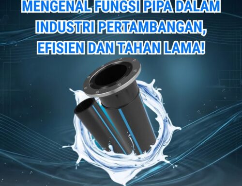 Mengenal Fungsi Pipa dalam Industri Pertambangan, Efisien dan Tahan Lama!